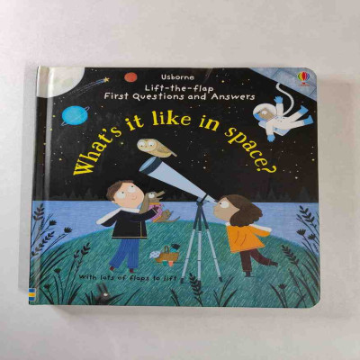 Usborne - Lift the Flap - First Questions and Answers - What's it like in space?